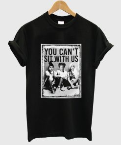 Hocus Pocus You Can’t Sit With Us T-Shirt