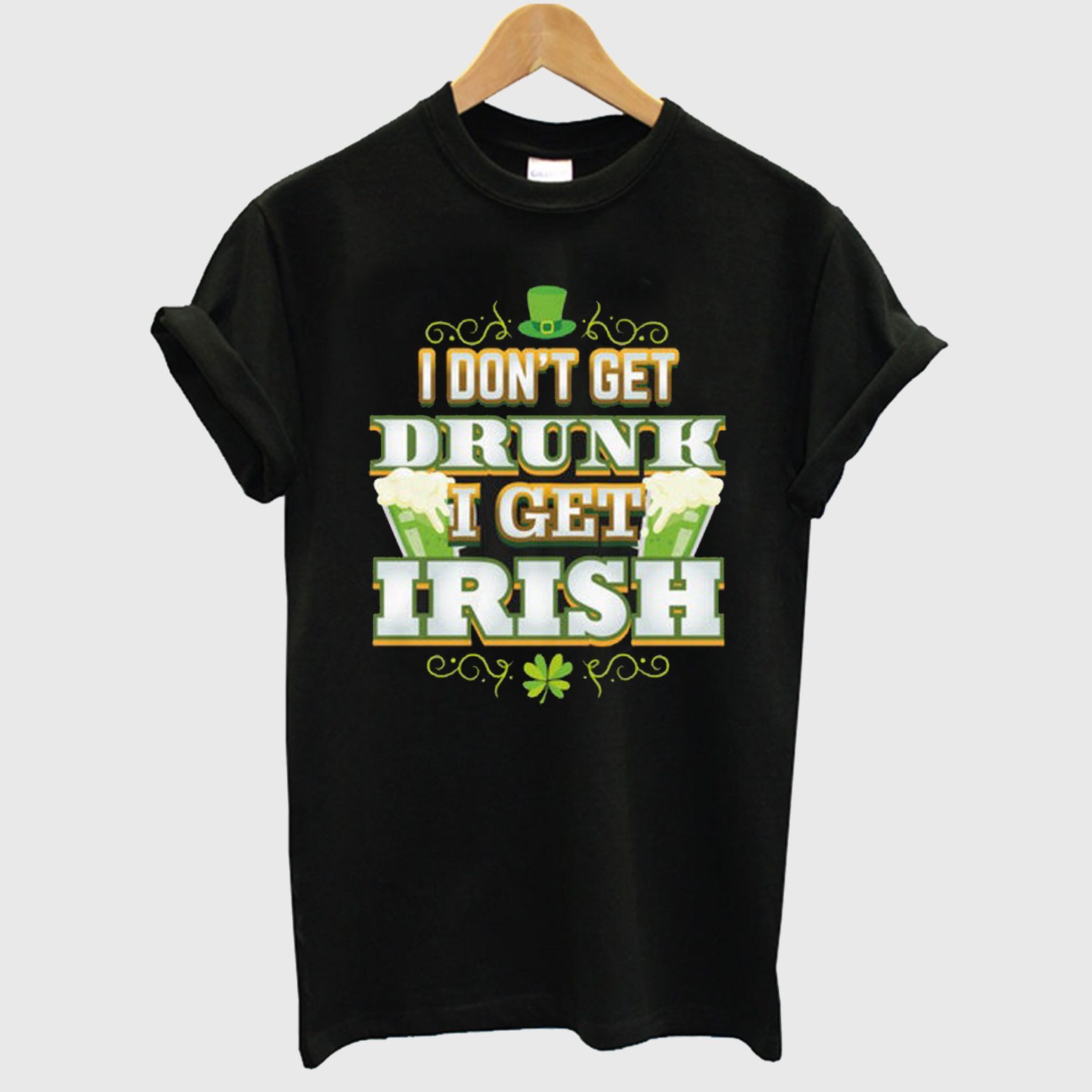 I Don't Get Drunk I Get Irish T Shirt