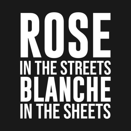 ROSE In the Streets Blanche In the Sheets T-Shirt