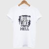 Run Like Hell T-Shirt