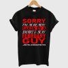 Sorry I am already taken by a smart and sexy February guy T-shirt