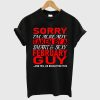 Sorry I am already taken by a smart and sexy February guy T-shirt