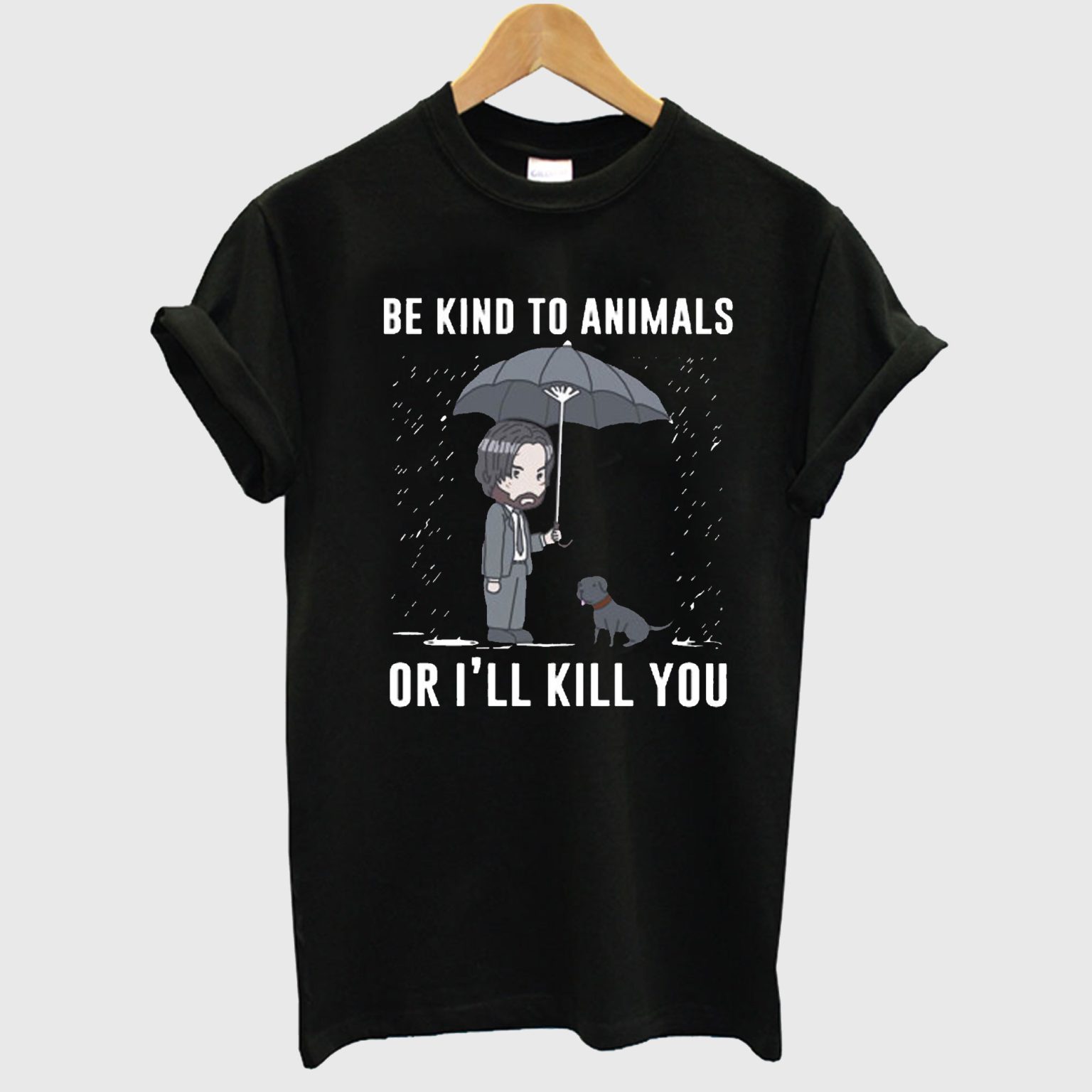 Be Kind To Animals Or I’ll Kill You T-Shirt