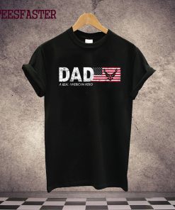 Dad A Real American Hero T-Shirt