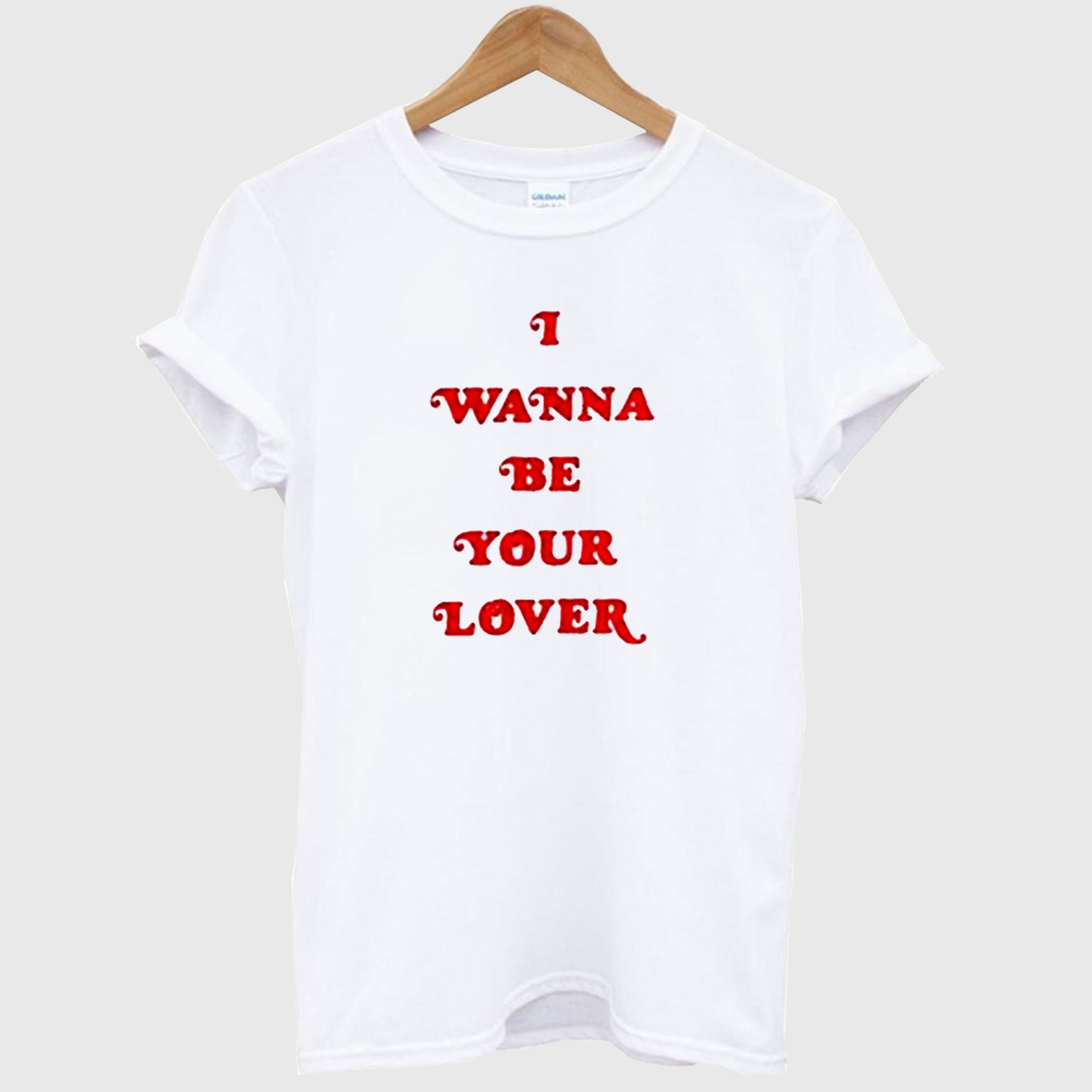 I Wanna Be Your Lover T-Shirt