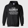 I'm Not Clumsy Hoodie