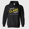 Its A Clark Thing If Youre A Clark Hoodie