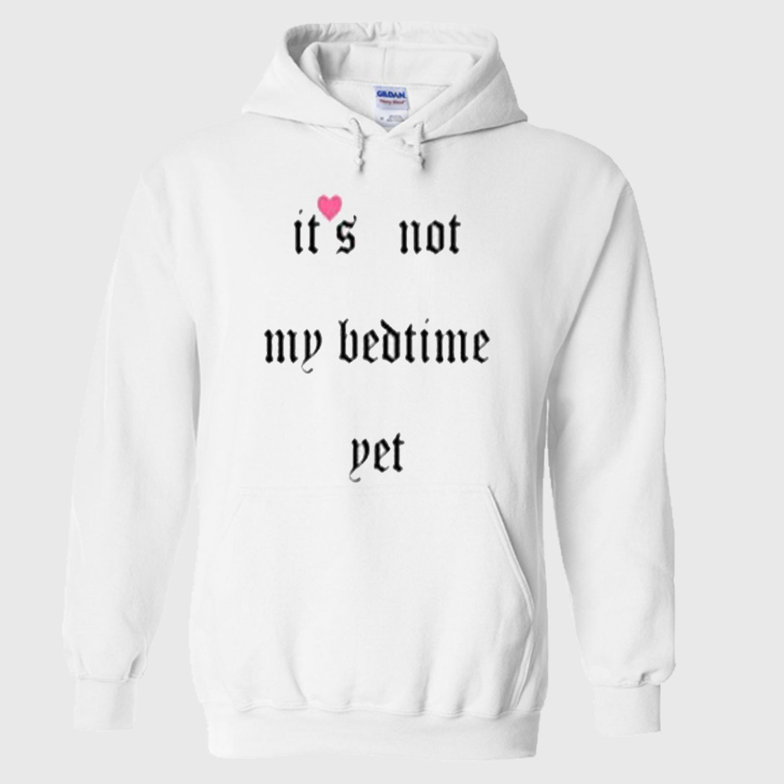 It’s Not My Bedtime Yet Hoodie