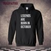 Legends Are Born In October Hoodie