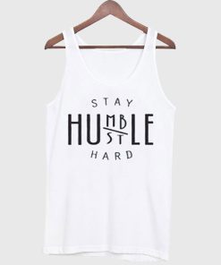 Stay Humble Stay Hustle Tanktop