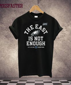 The East Is Not Enough T-Shirt