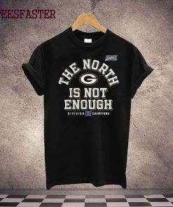 The North is Not Enough Packers T-Shirt