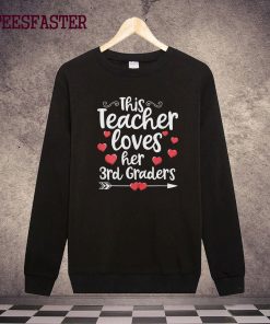 This Teacher Loves 3rd Grade Class Funny Valentines Day Sweatshirt