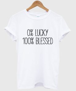 0 Lucky 100 Blessed T Shirt