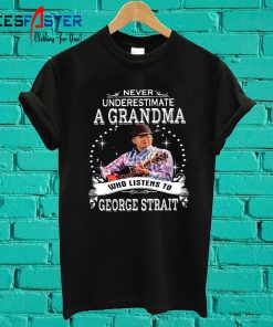 Never Underestimate A Grandma Who Listens To George Strait T Shirt
