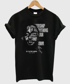 Ownership is everything own your mind mind your own rip Nipsey Hussle T-Shirt