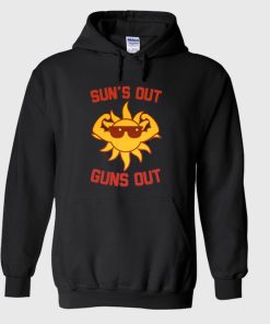 Sun’s Out Guns Out Hoodie