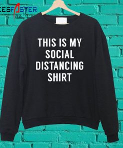 This is My Social Distancing Sweatshirt