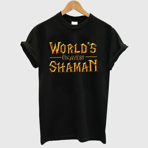 World's Okayest Shaman T Shirt