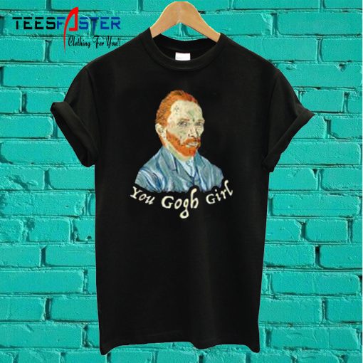 You Gogh Girl T Shirt