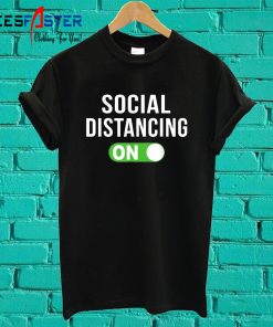 Social Distancing Mode On Social Distancing T shirt