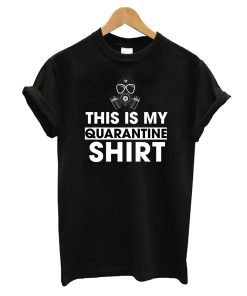 This is My Quarantine Shirt T-Shirt