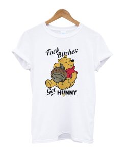 Fuck Bitches Get Honey Winnie The Pooh T-Shirt