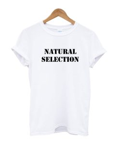 Natural Selection T-Shirt