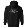 You Fear Death But Don't Live Life Hoodie Back