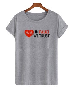 Dr Fauci In Fauci We Trust T-Shirt