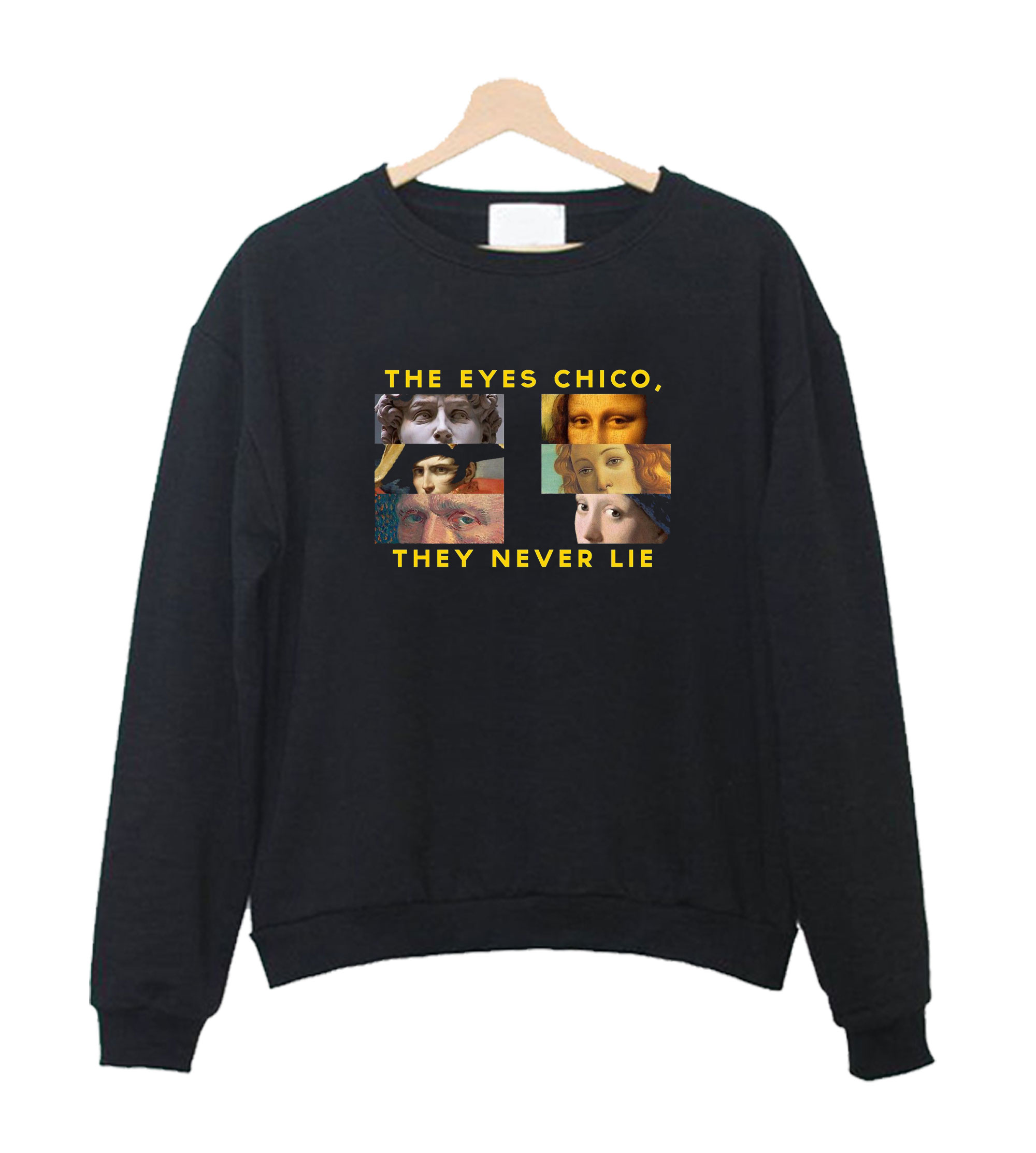The eyes chico outlet they never lie sweatshirt
