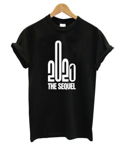 2021 The Sequel Middle Finger T-Shirt