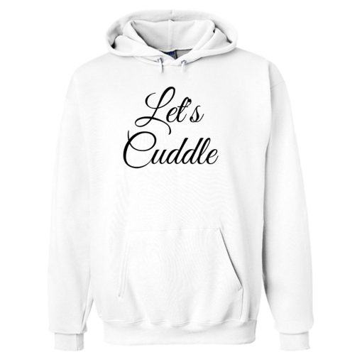 Let's Cuddle Hoodie