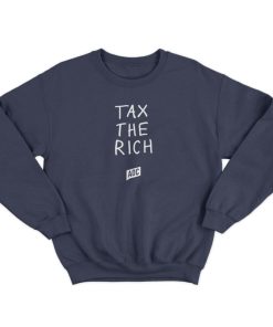 TAX THE RICH Sweatshirt