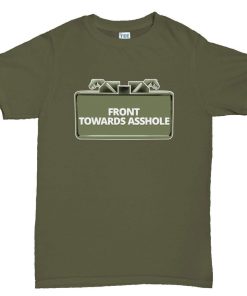 Front Toward Asshole T shirt