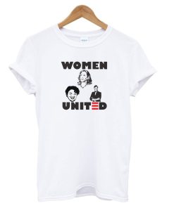 Women United Through Politics T shirt