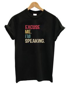 Excuse Me I’m Speaking Kamala Harris T shirt