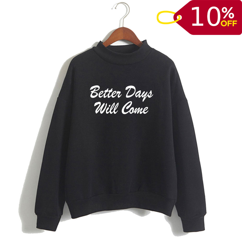 Better Days Will Come Sweatshirt