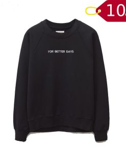 For Better Days Sweatshirt
