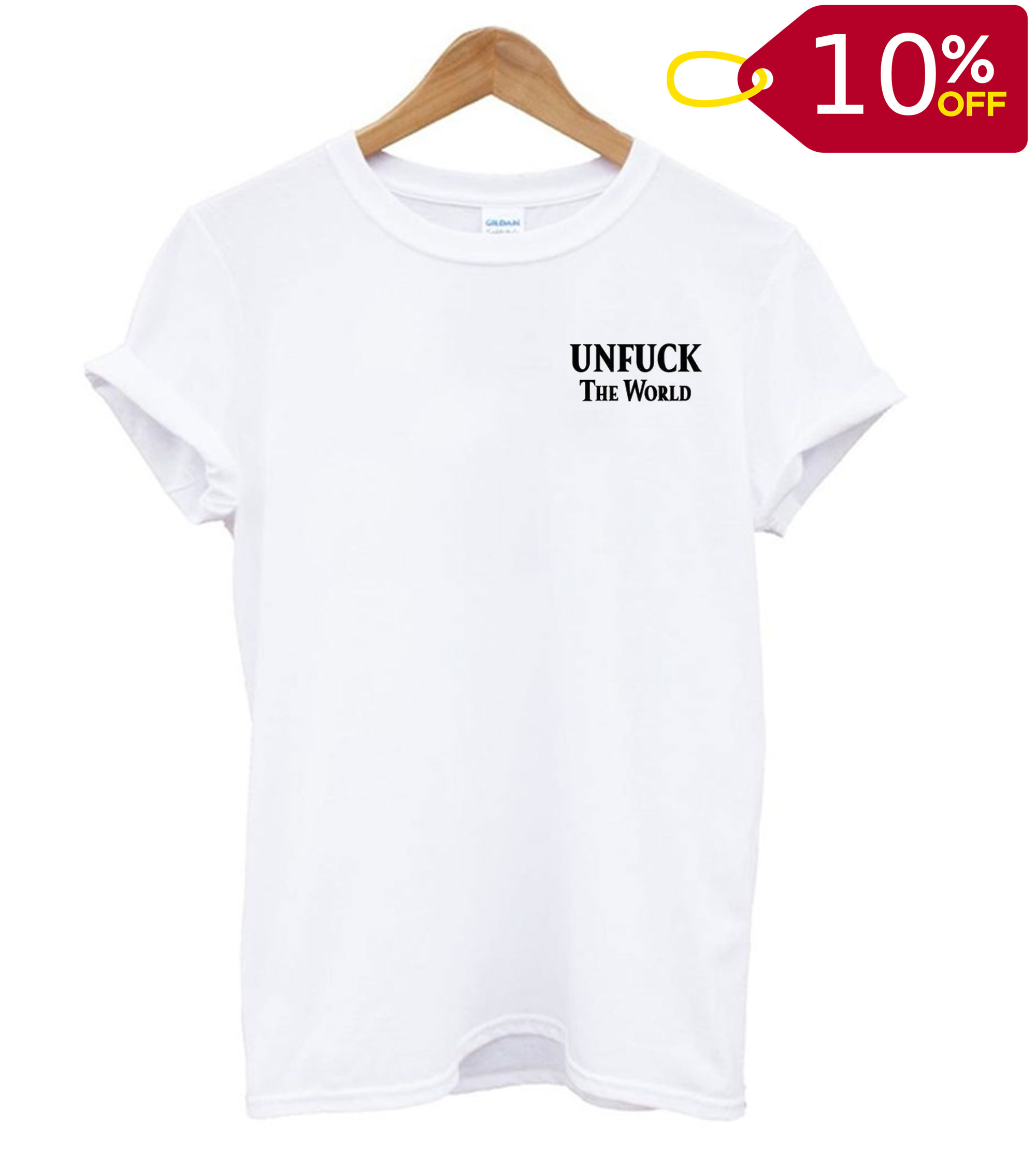 Unfuck The World T shirt