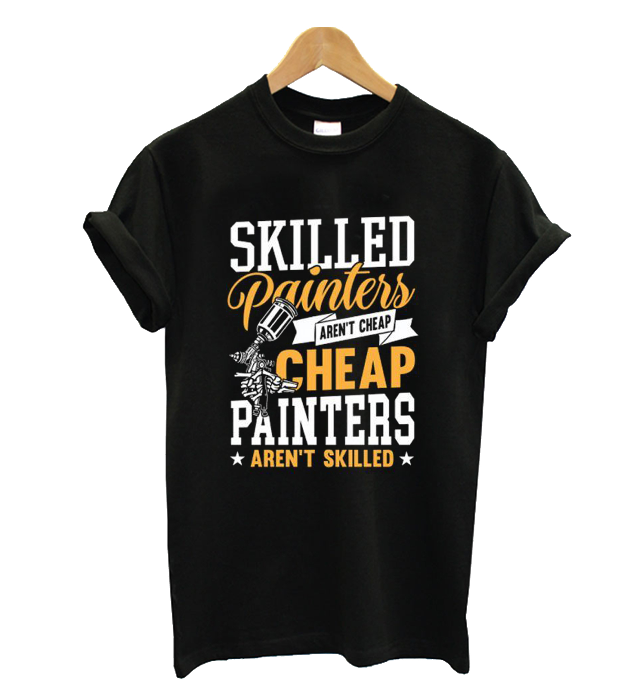 Skilled Painters Aren't Cheap T-Shirt