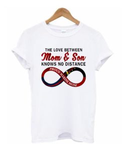 The Love Between Mom And Son Knows No Distance Proud Marine Mom T-Shirt