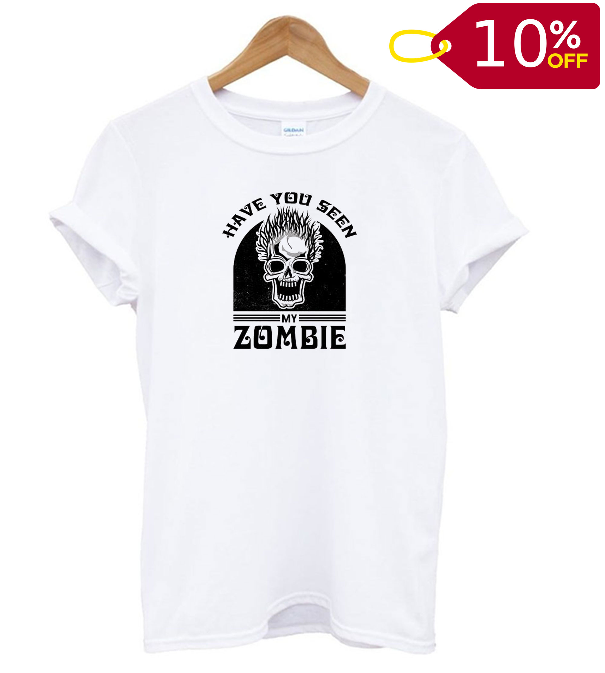Skull Have You Seen My Zombie T shirt