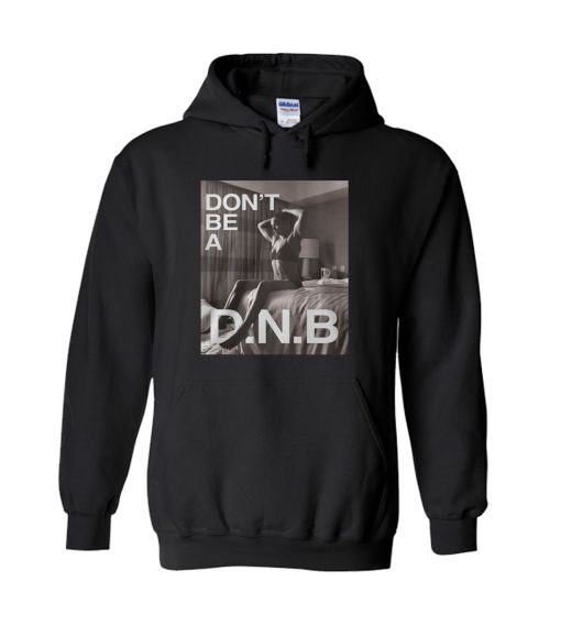 Dont Be A DNB Hoodie