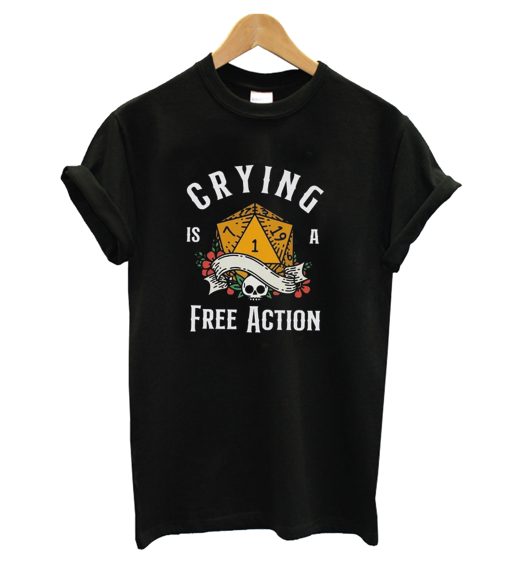 Crying is a Free Action T-Shirt