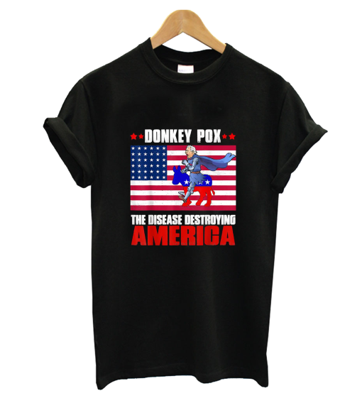Donkey Pox The Disease Destroying America Best T-Shirt