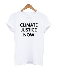 Climate Justice Now T-Shirt
