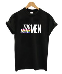 Too Many Men T-Shirt