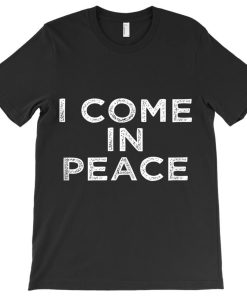 Come In Peace T-shirt