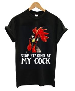 Stop Staring At My Cock Chicken Novelty Gift Men's T Shirt Funny Party Shirt Top